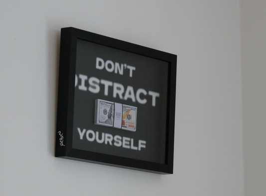 DON’T DISTRACT YOURSELF