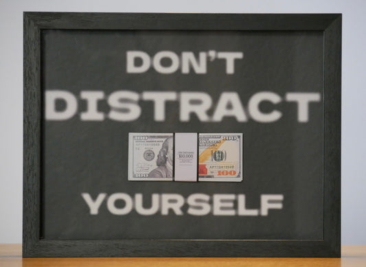 DON’T DISTRACT YOURSELF